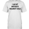 I am my mother’s meanest child Classic Men's T-shirt