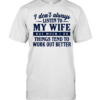 I don’t always listen to my wife but when I do things tend to work out better  Classic Men's T-shirt