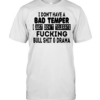 I don’t have a bad temper I just don’t tolerate fucking bull shit and drama  Classic Men's T-shirt