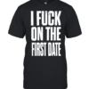 I fuck on the first date slogan  Classic Men's T-shirt