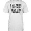 I got more tattoos than I do friends  Classic Men's T-shirt