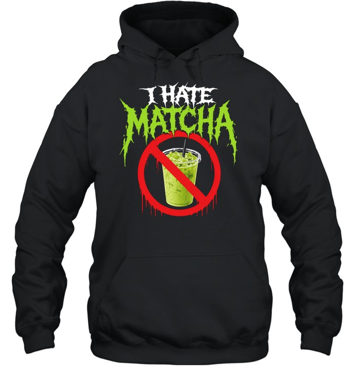 I hate matcha Unisex Hoodie