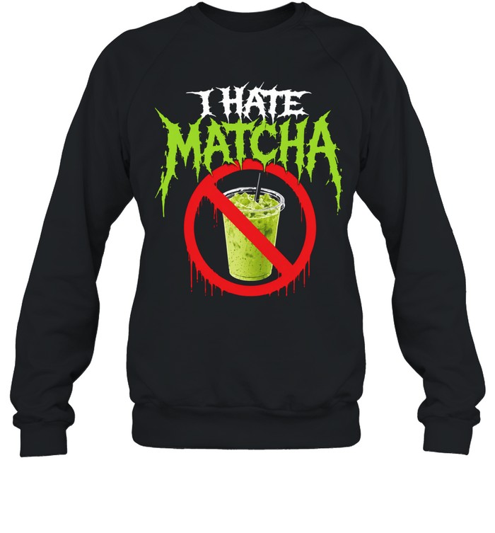 I hate matcha Unisex Sweatshirt