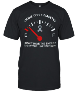 I have type 1 diabetes I don’t have the energy to pretend I like you today Awareness  Classic Men's T-shirt