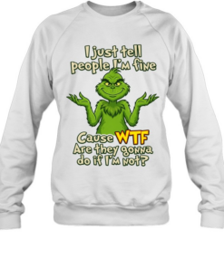 I just tell people I'M fine Cause WTF Are they gowna do if I'M not  Unisex Sweatshirt