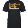 I just wasn’t made for these times Classic Men's T-shirt
