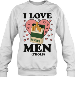 I love men thols Menthol Marlboro parody  Unisex Sweatshirt