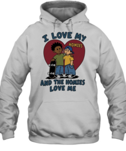 I love my homies and the homies love me Unisex Hoodie