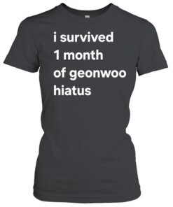 I survived 1 month of geonwoo hiatus text  Classic Women's T-shirt
