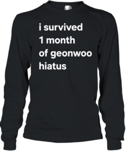 I survived 1 month of geonwoo hiatus text  Long Sleeved T-shirt
