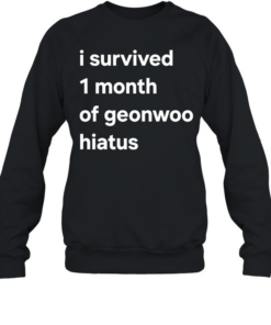 I survived 1 month of geonwoo hiatus text  Unisex Sweatshirt