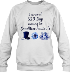 I survived 329 days waiting for Sanditon Season 3  Unisex Sweatshirt