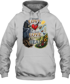 I thought love was supposed but I found love was meant to heal Unisex Hoodie