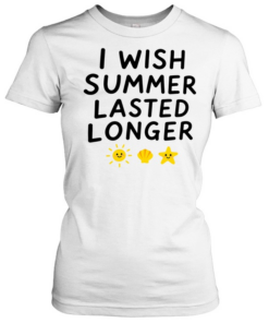 I wish summer lasted longer  Classic Women's T-shirt