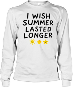 I wish summer lasted longer  Long Sleeved T-shirt