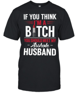IF YOU THINK I'M A BICTH T- Classic Men's T-shirt