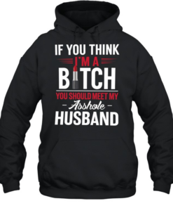 IF YOU THINK I'M A BICTH T- Unisex Hoodie
