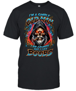 I'M A SIMPLE OLD MAN I AM GRUMPY AND I LIKE BOOBS Classic Men's T-shirt