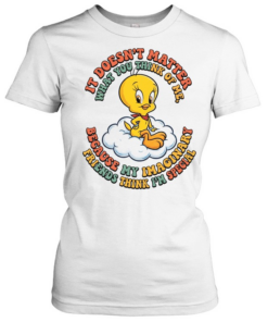 IT DOESN'T MATTER WHAT YOU THINK OF ME  Classic Women's T-shirt