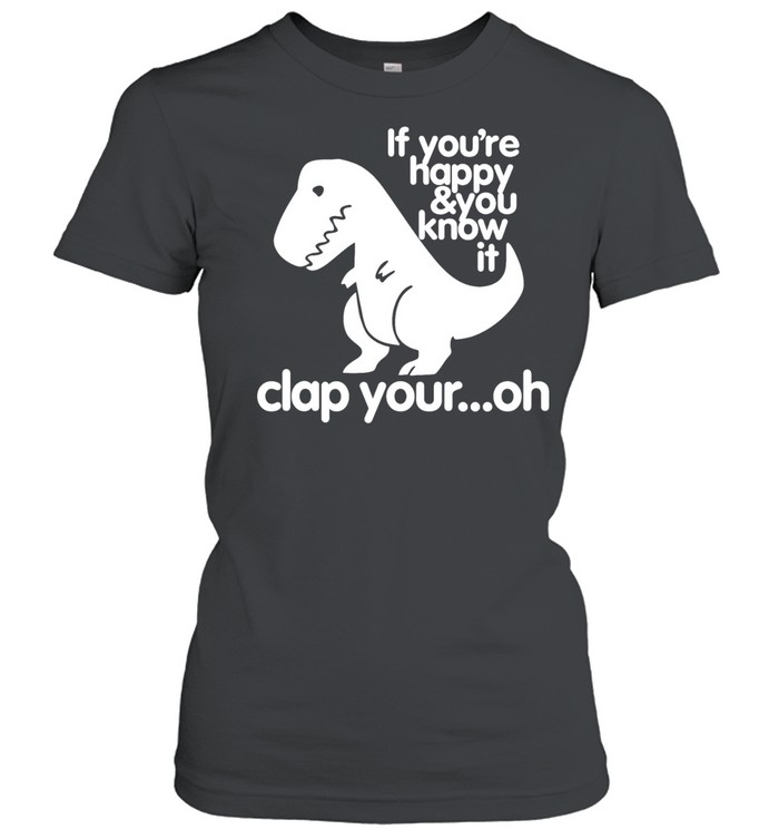 If You're Happy & You Know It Classic Women's T-shirt