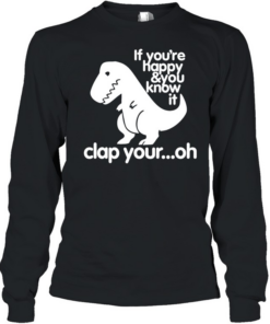 If You're Happy & You Know It Long Sleeved T-shirt