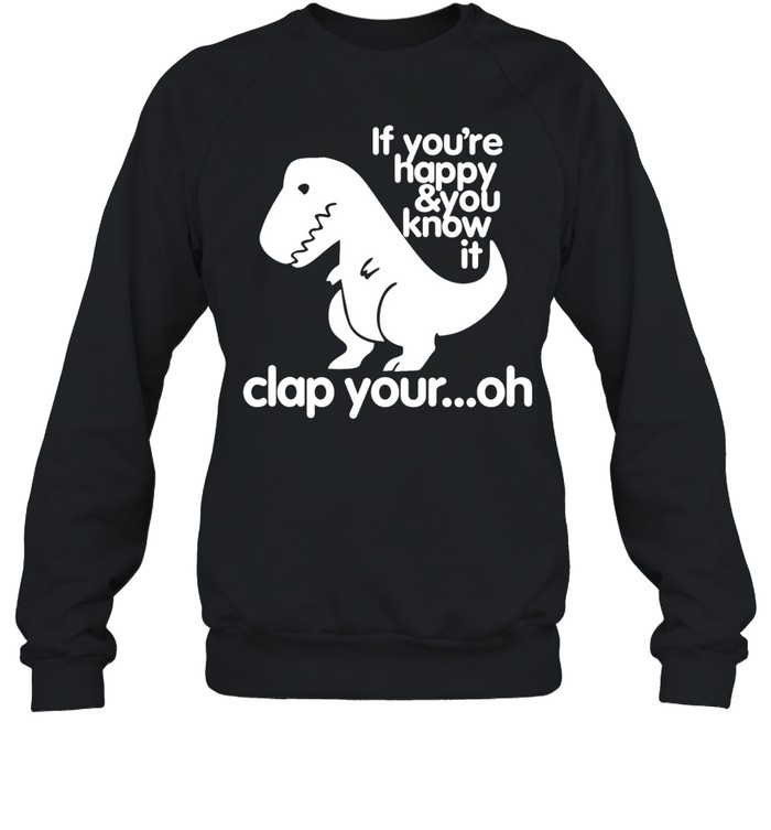 If You're Happy & You Know It Unisex Sweatshirt