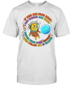 If men are from mars women are from venus I assume those other genders  Classic Men's T-shirt
