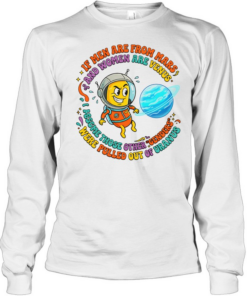 If men are from mars women are from venus I assume those other genders  Long Sleeved T-shirt