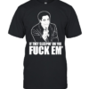 If they sleepin’ on you fuck em’ Classic Men's T-shirt