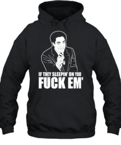If they sleepin’ on you fuck em’  Unisex Hoodie