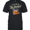 I’ll be in the backyard cigar and bourbon lover  Classic Men's T-shirt