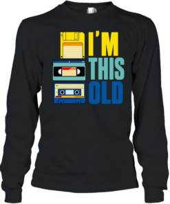 I'm This Old Long Sleeved T-shirt