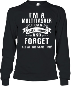 I'm a Multitasker Long Sleeved T-shirt
