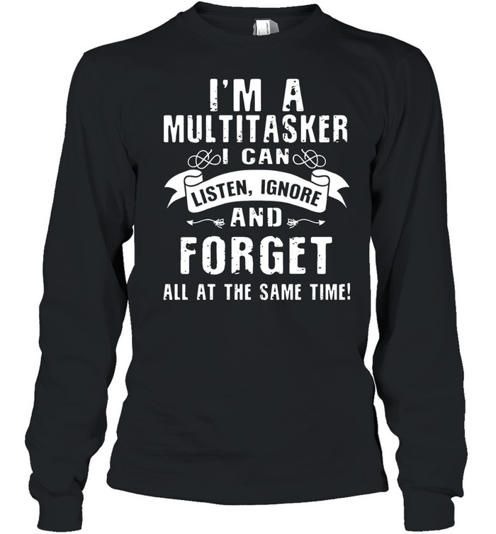 I'm a Multitasker Long Sleeved T-shirt