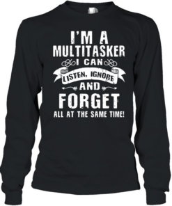 I'm a Multitasker Long Sleeved T-shirt