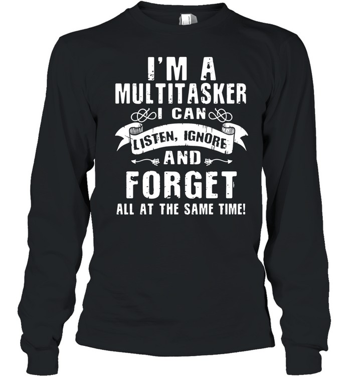 I'm a Multitasker Long Sleeved T-shirt