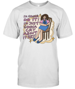 I’m gonna do it I’m just gonna cry about it first  Classic Men's T-shirt