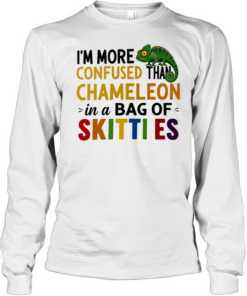 I’m more confused than chameleon in a bag of skittles  Long Sleeved T-shirt