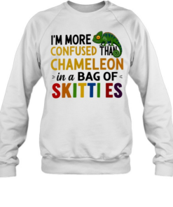 I’m more confused than chameleon in a bag of skittles  Unisex Sweatshirt
