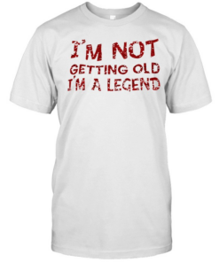 I’m not getting old I’m a legend  Classic Men's T-shirt