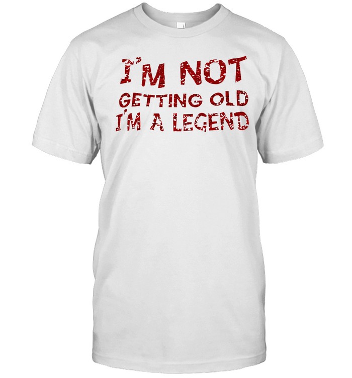 I’m not getting old I’m a legend Classic Men's T-shirt