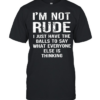 I’m not rude I just have the balls to say what everyone else is thinking  Classic Men's T-shirt