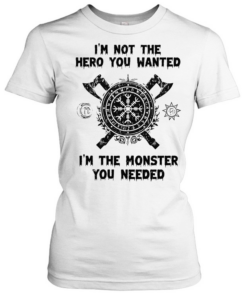 I’m not the hero you wanted I’m the monster you needed Tee Classic Women's T-shirt