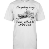 I’m putting in my too weak notice  Classic Men's T-shirt