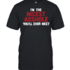 I’m the nicest asshole you’ll ever meet  Classic Men's T-shirt