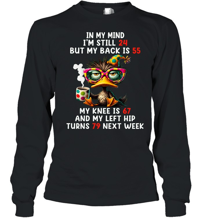 In My Mind I'm Still 24 Long Sleeved T-shirt