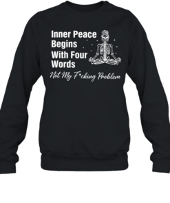 Inner Peace Four Words Skeleton T- Unisex Sweatshirt