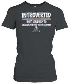 Introverted But Willing to Discuss Victor Wembanyama Classic Women's T-shirt