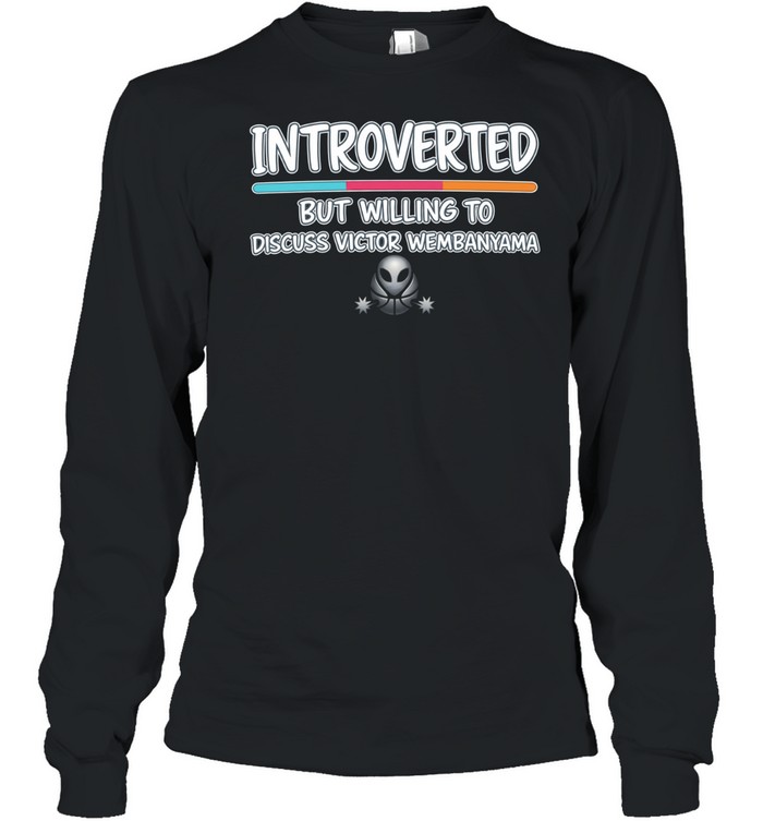 Introverted But Willing to Discuss Victor Wembanyama Long Sleeved T-shirt