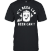 It's Beer Can T- Classic Men's T-shirt